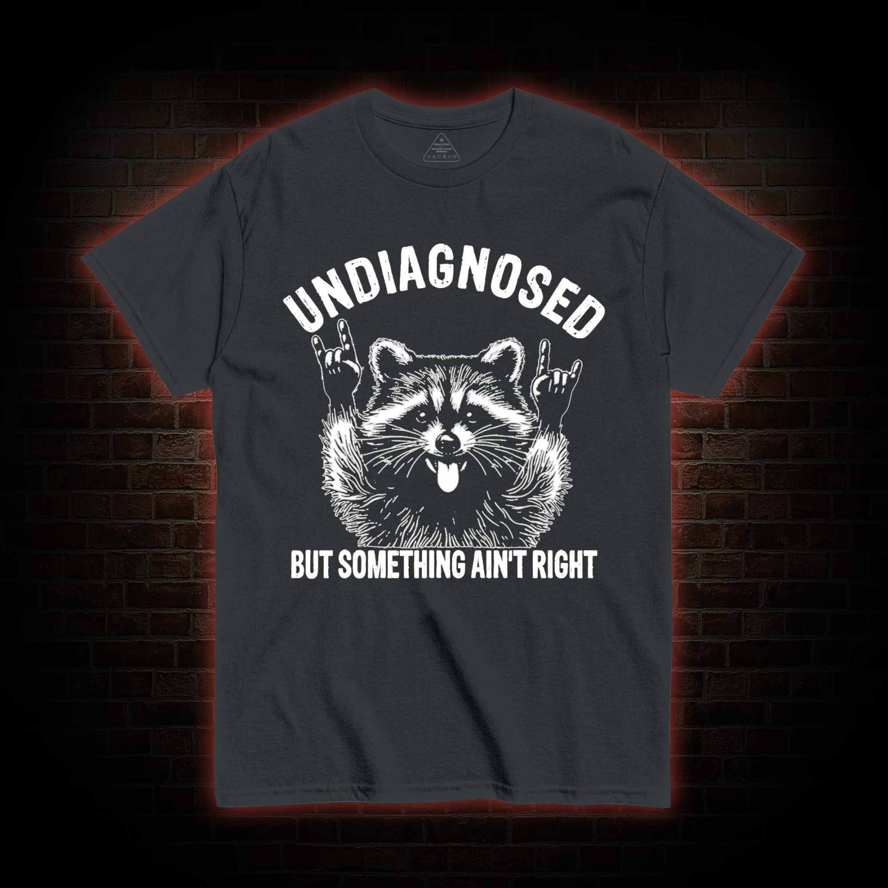 Undiagnosed but Something Ain't Right T-shirt