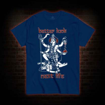 Better Luck Next Life T-shirt