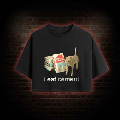 I Eat Cement Crop Top