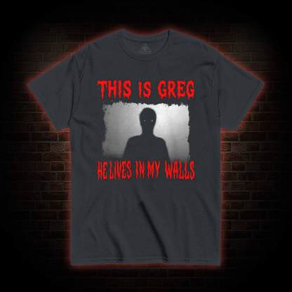 He Lives in My Walls T-shirt