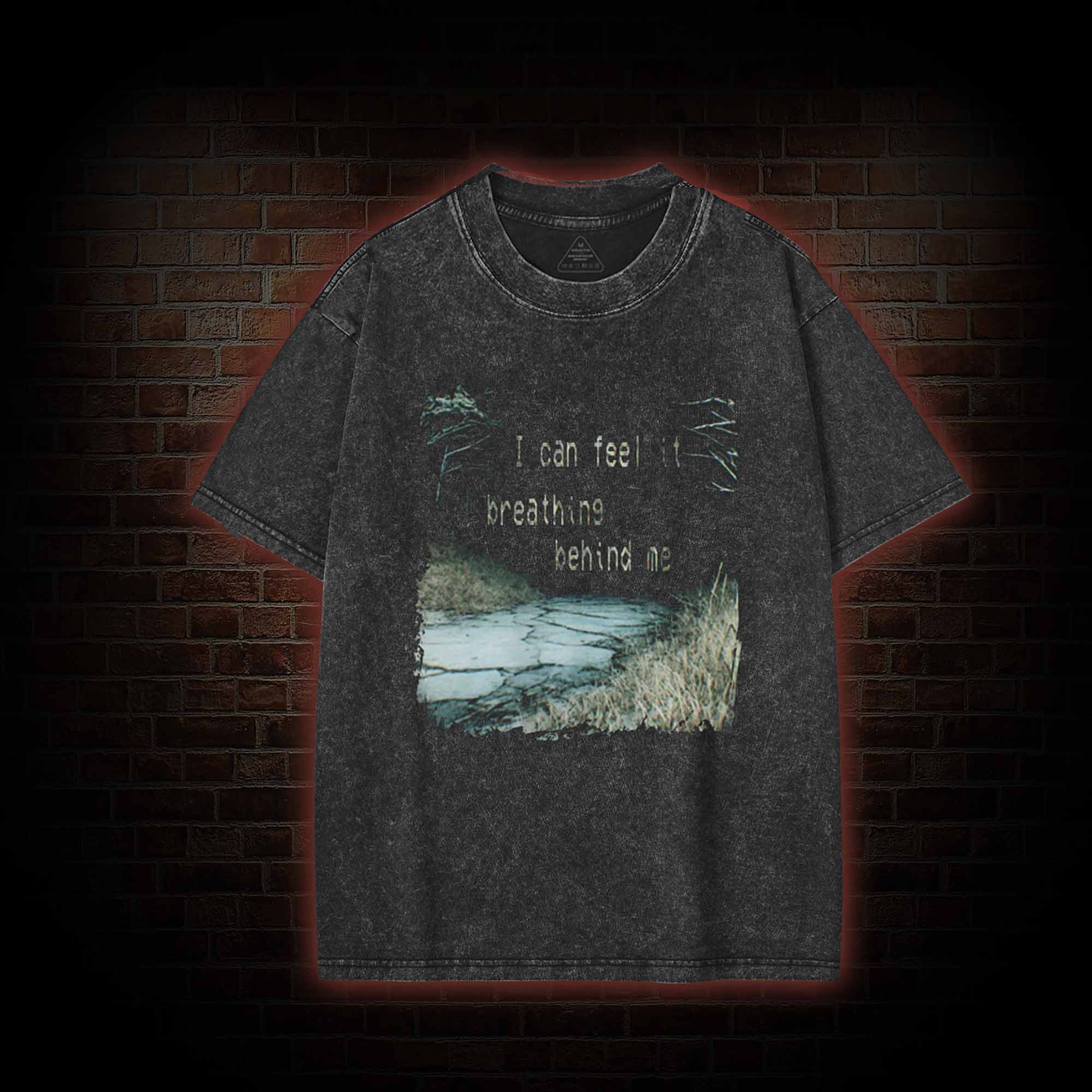 I can Feel it Breathing Behind Me Washed T-shirt