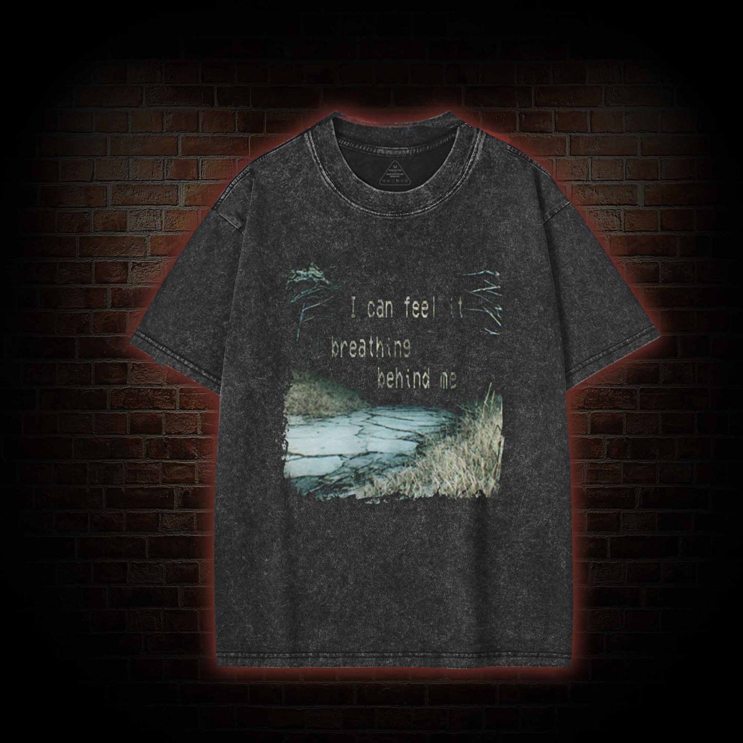 I can Feel it Breathing Behind Me Washed T-shirt