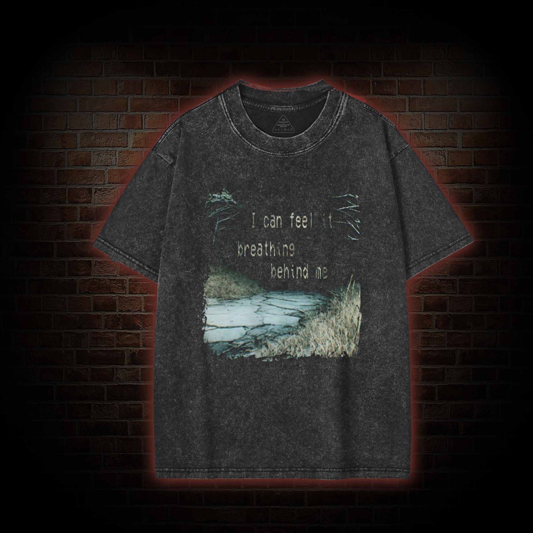 I can Feel it Breathing Behind Me Washed T-shirt