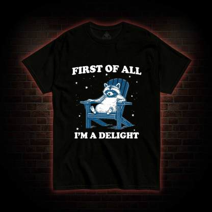 First of All I'm a Delight T-shirt