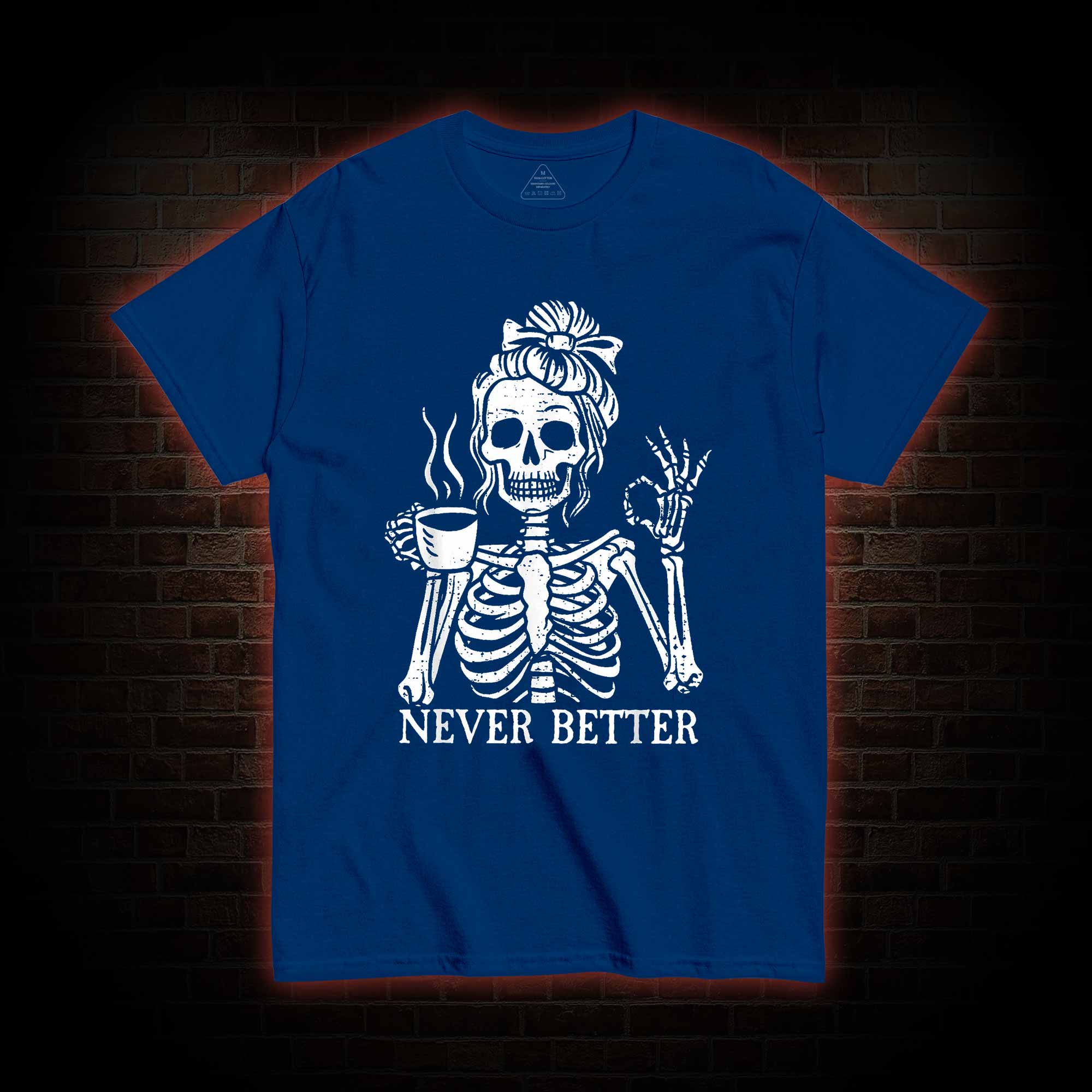 Never Better T-shirt