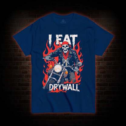 I Eat Drywall T-shirt