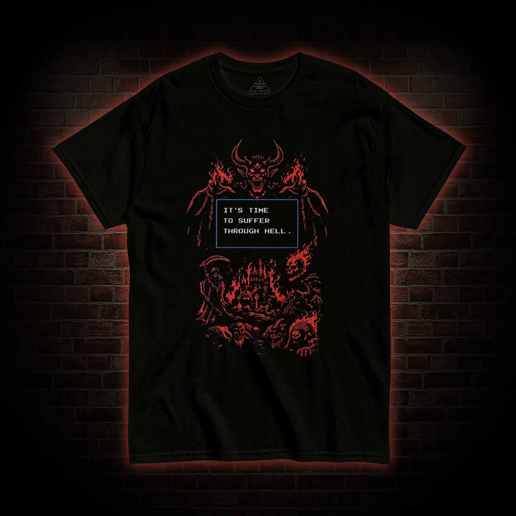 It's Time to Suffer Through Hell T-shirt