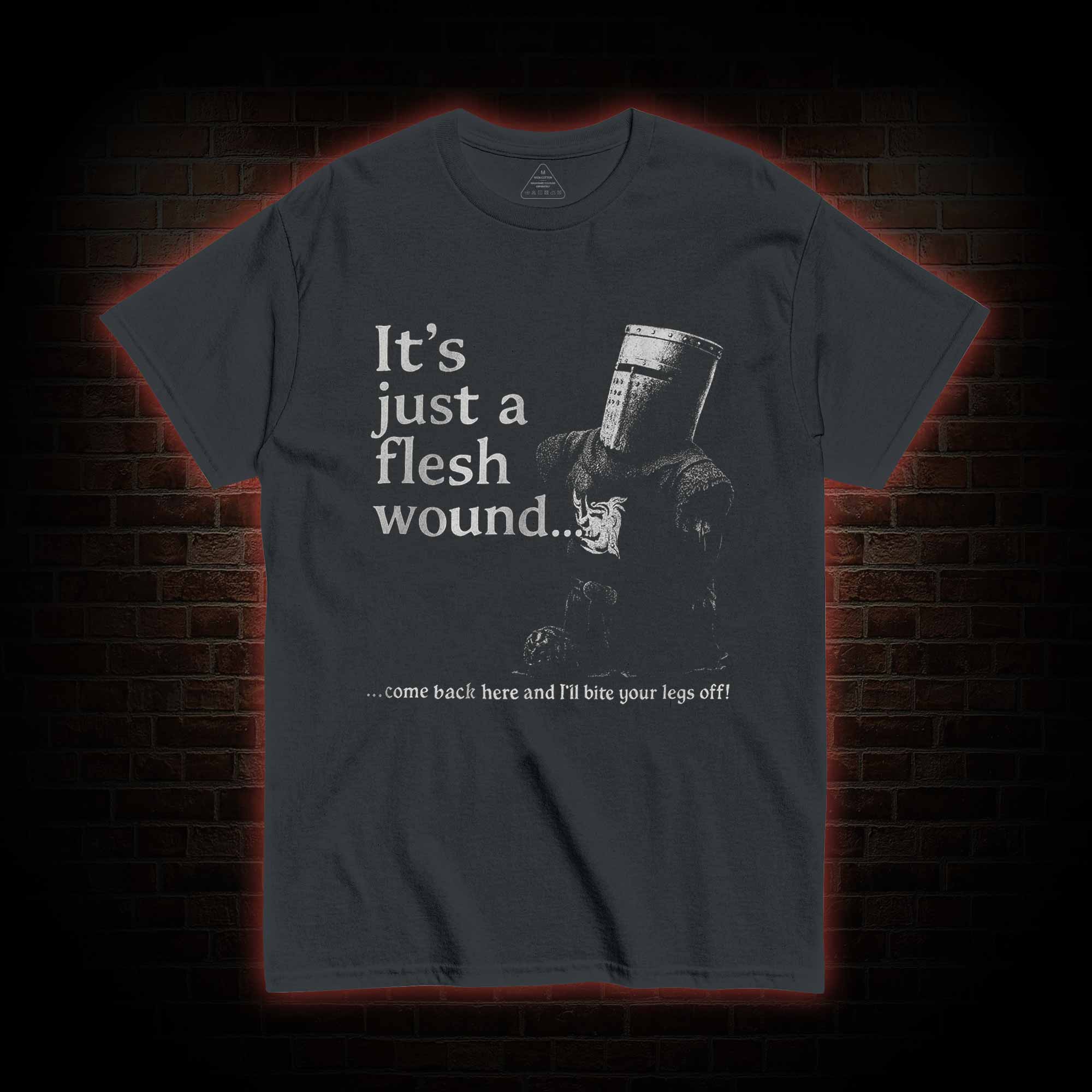It’s Just a Flesh Wound T-shirt