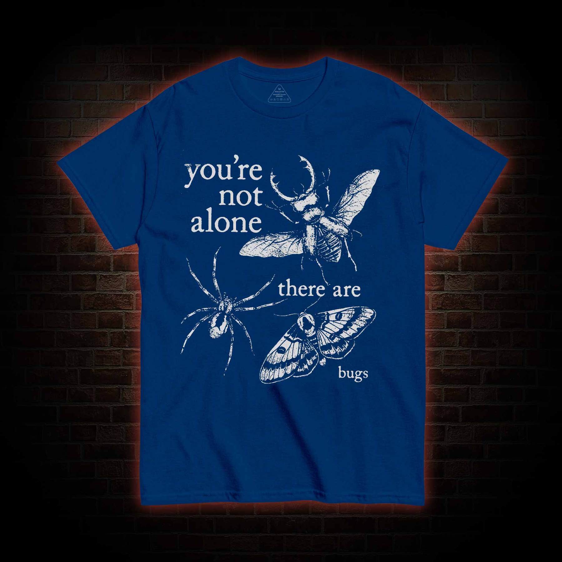 You're Not Alone T-shirt