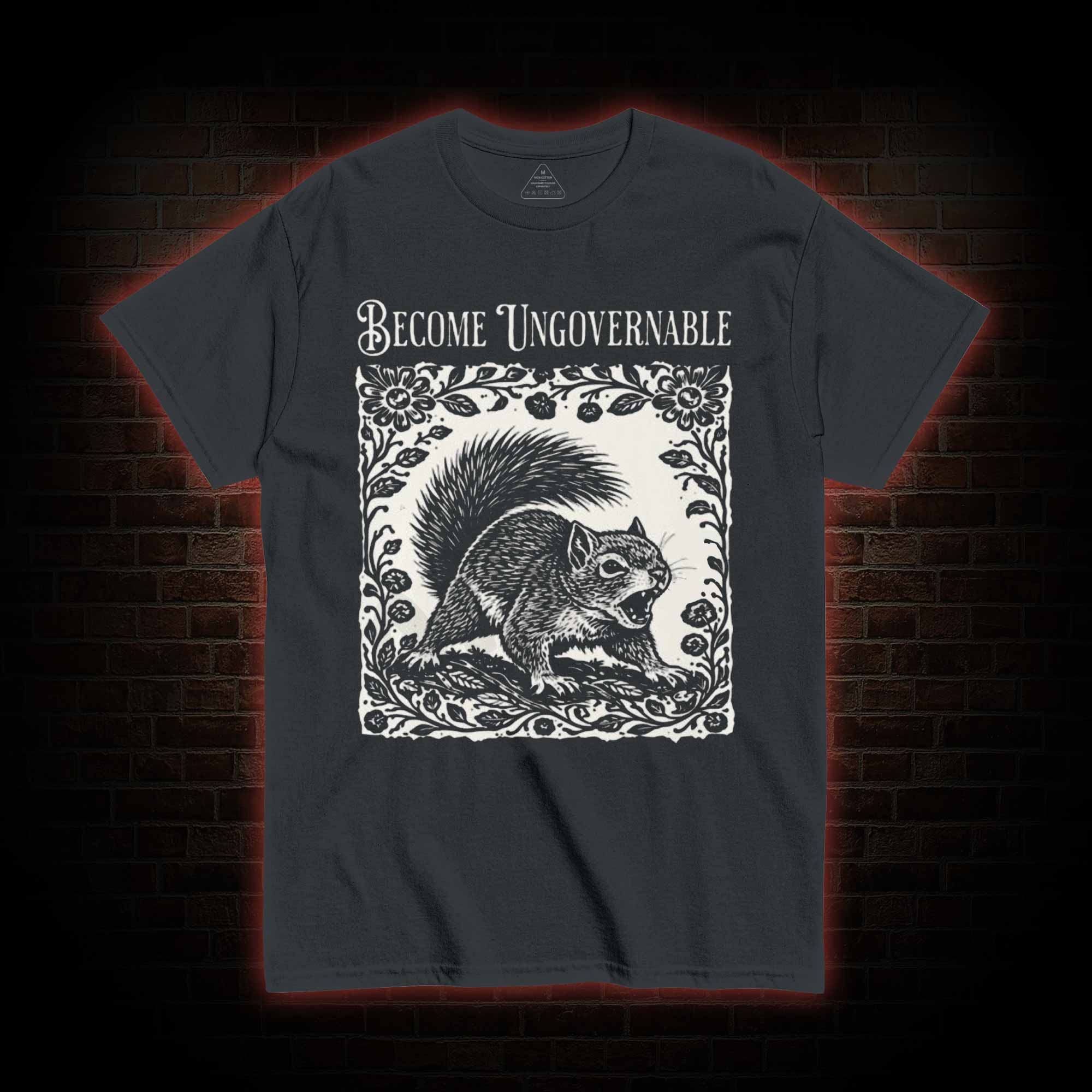 Become Ungovernable Squirrel T-shirt