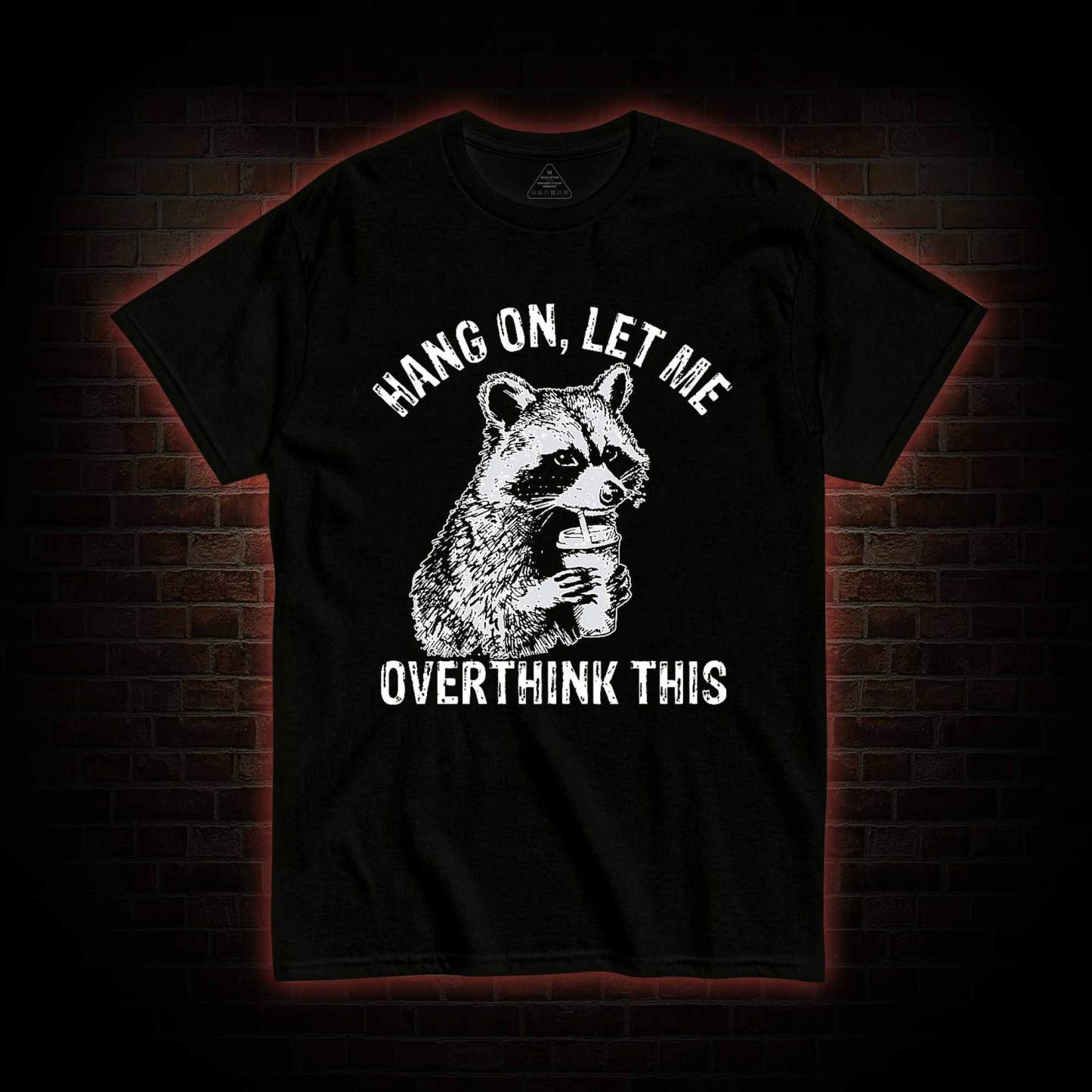 Hang on Let Me Overthink This T-shirt