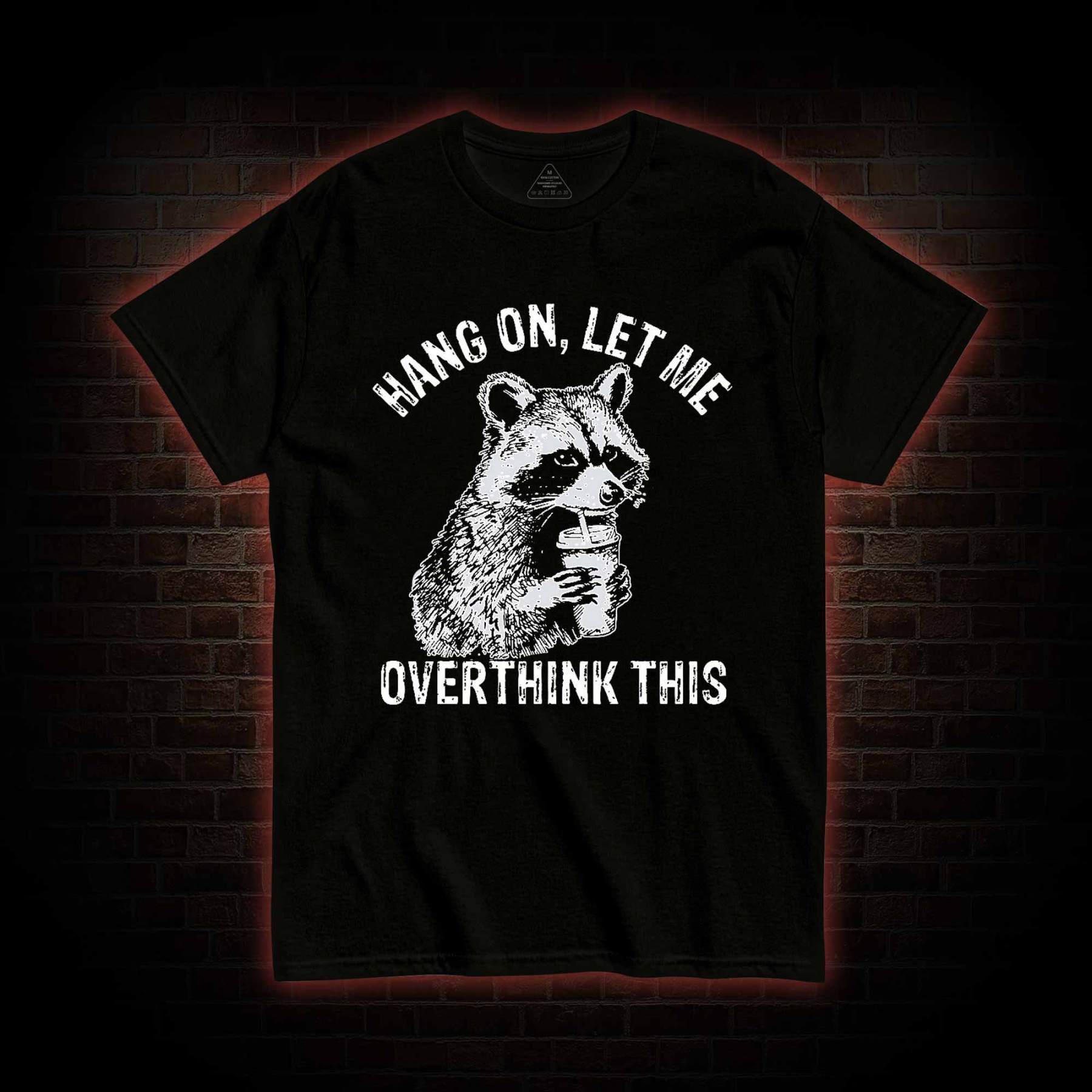 Hang on Let Me Overthink This T-shirt