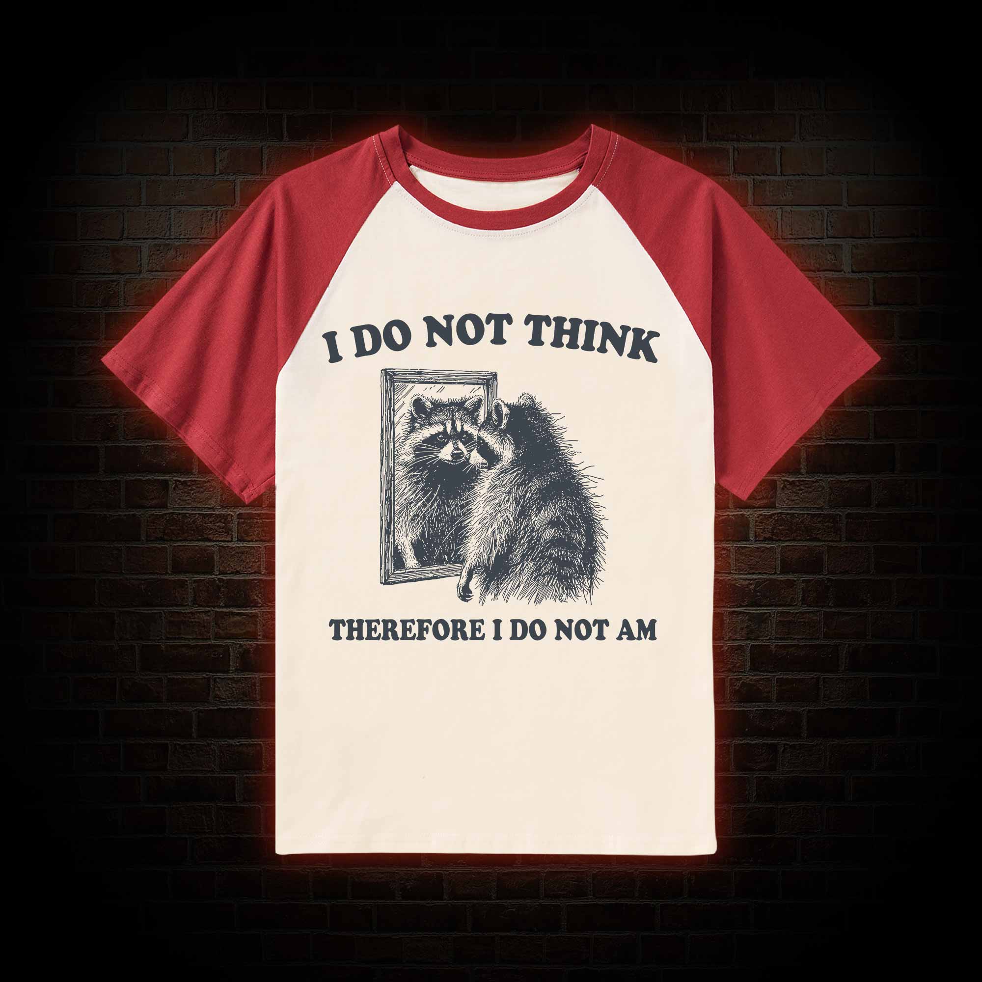 I Do Not Think Therefore I Do Not Am Raglan T-shirt