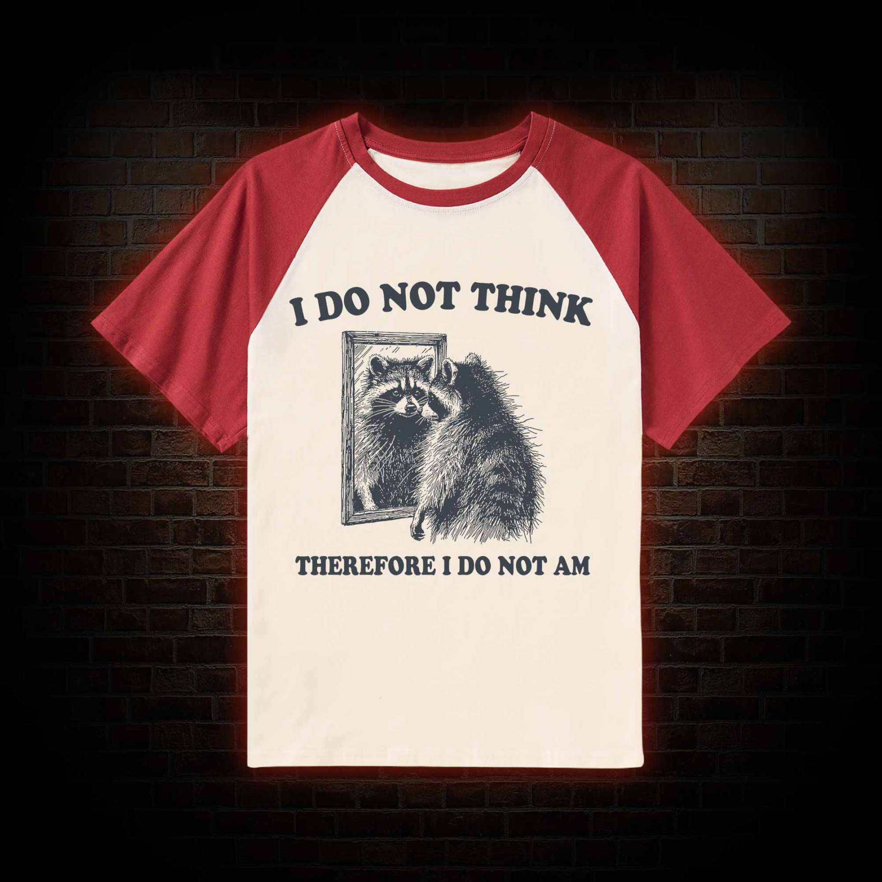 I Do Not Think Therefore I Do Not Am Raglan T-shirt