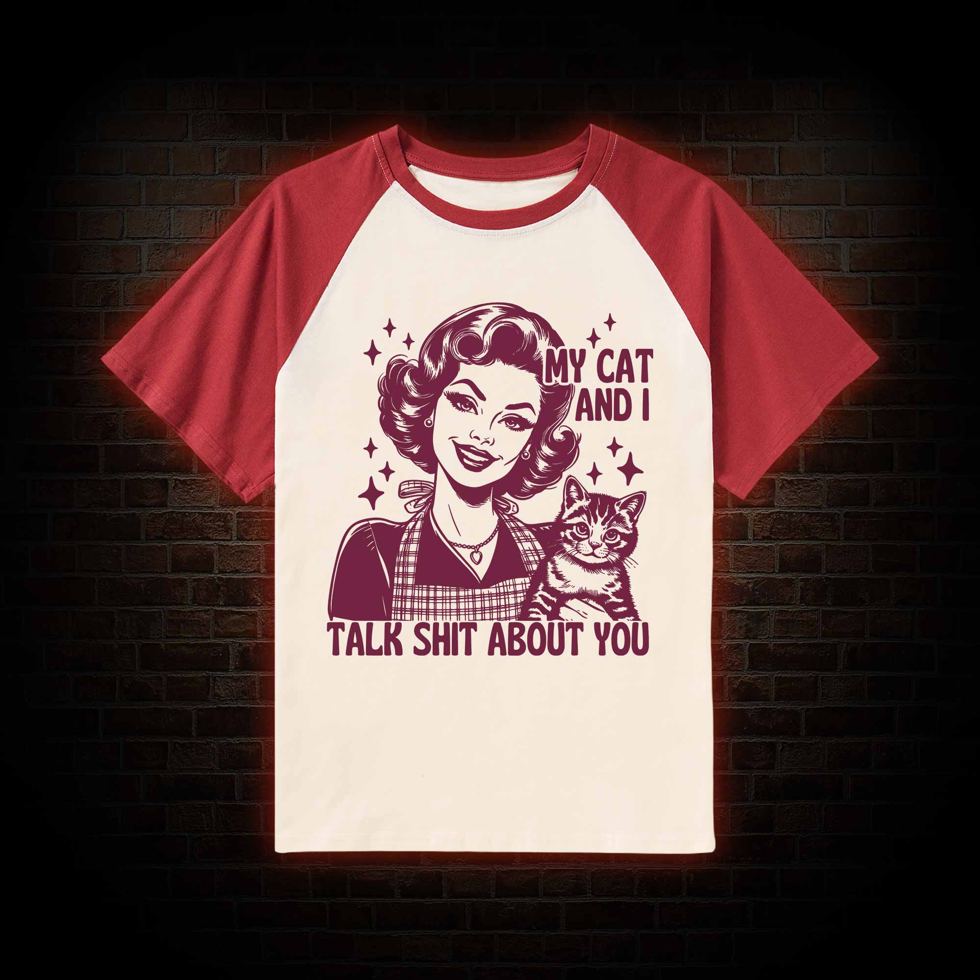 My Cat And I Talk Shit About You Raglan T-shirt