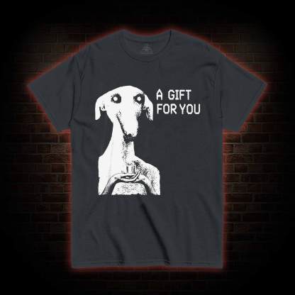 A Gift for You T-shirt