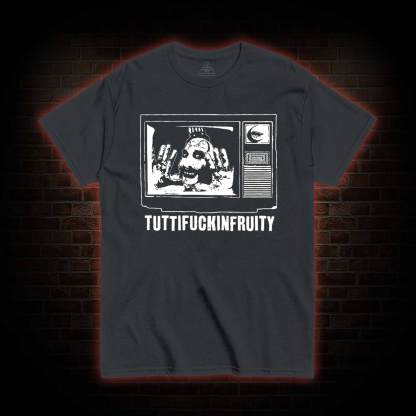 Tuttifuckinfruity T-shirt