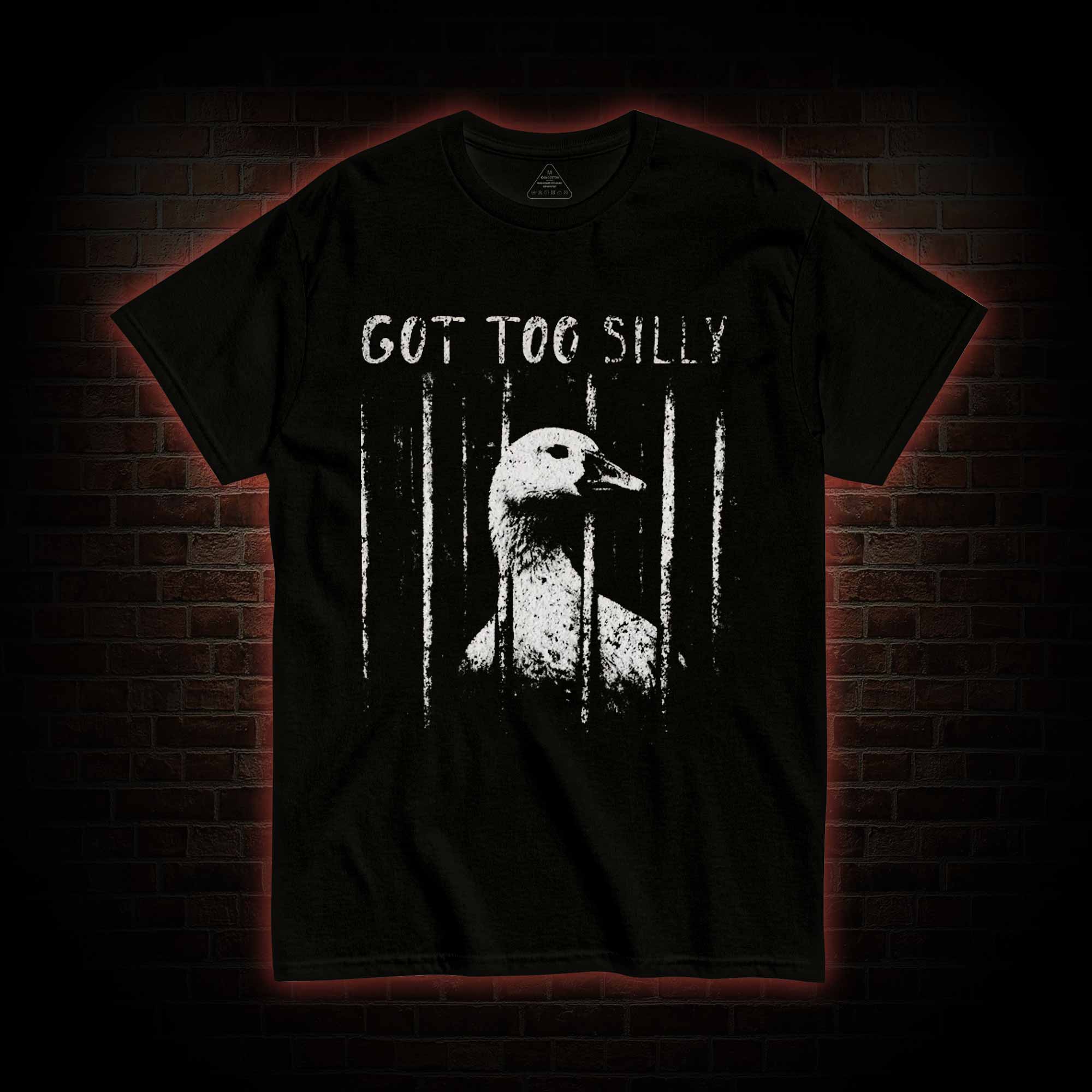 Got Too Silly T-shirt