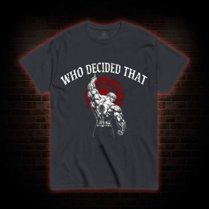 Who Decided That T-shirt