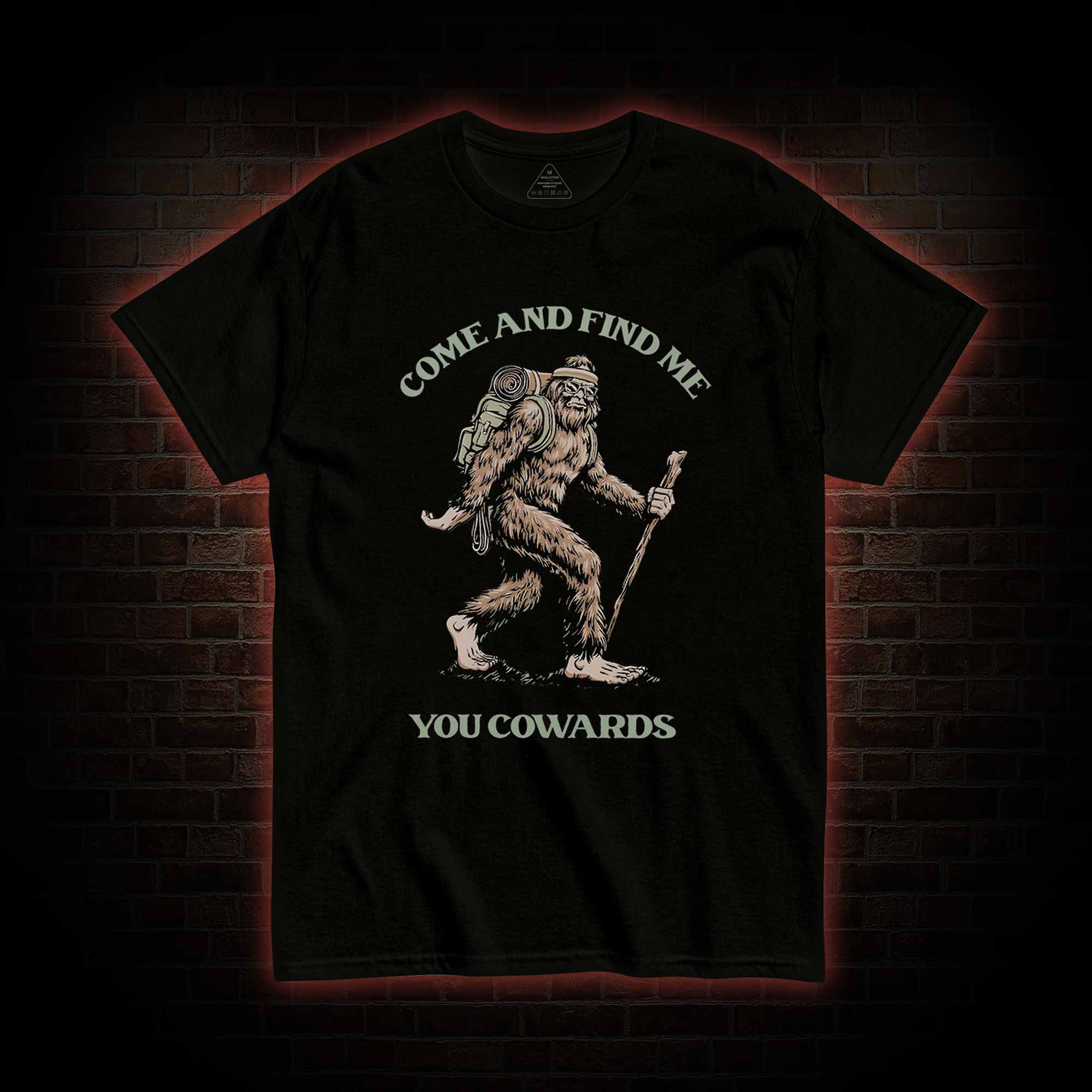 Come and Find Me You Cowards T-shirt