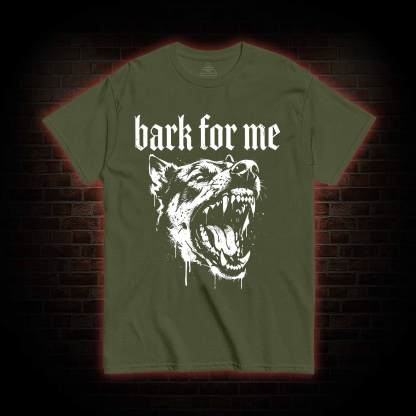 Bark for Me T-shirt