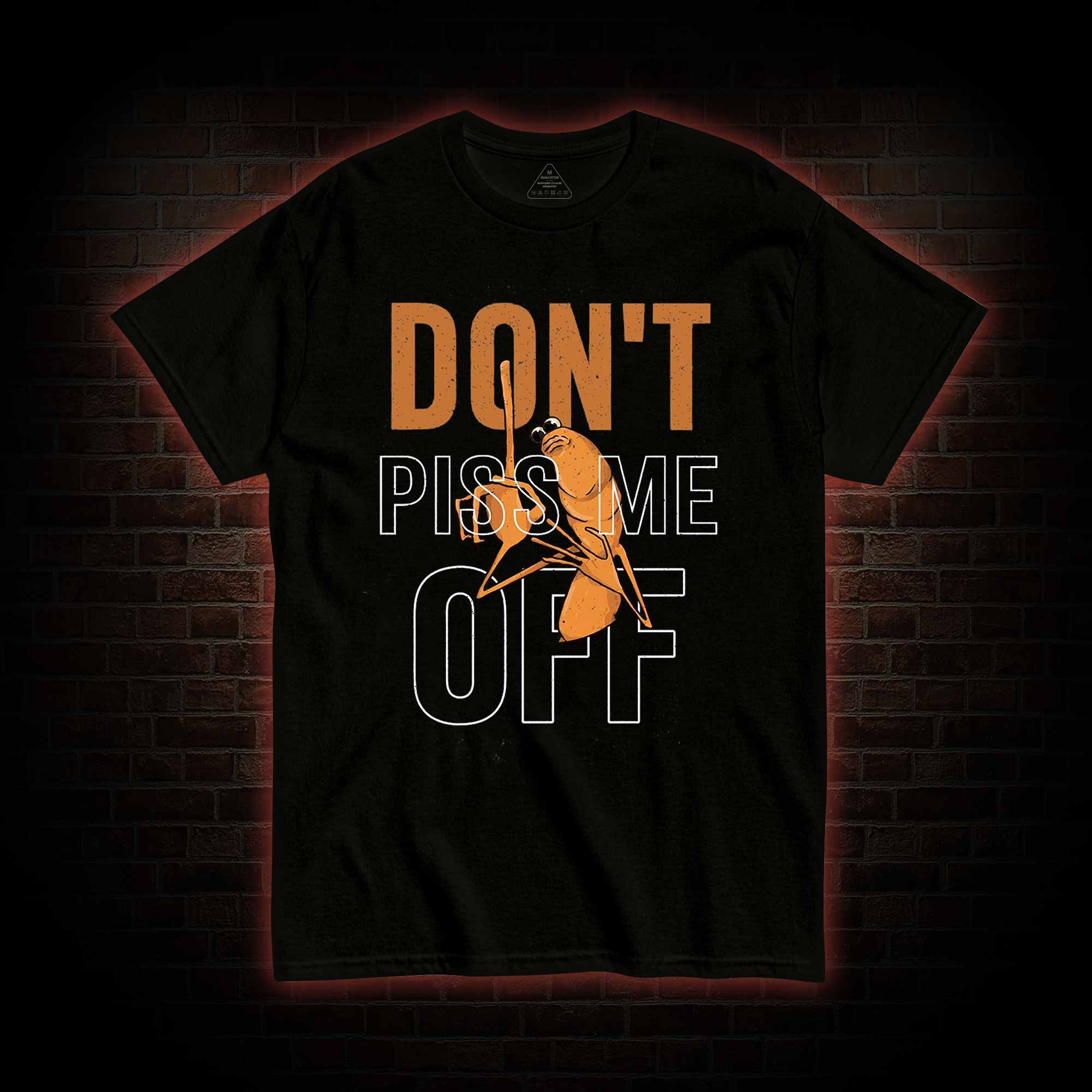Don't Piss Me Off T-shirt