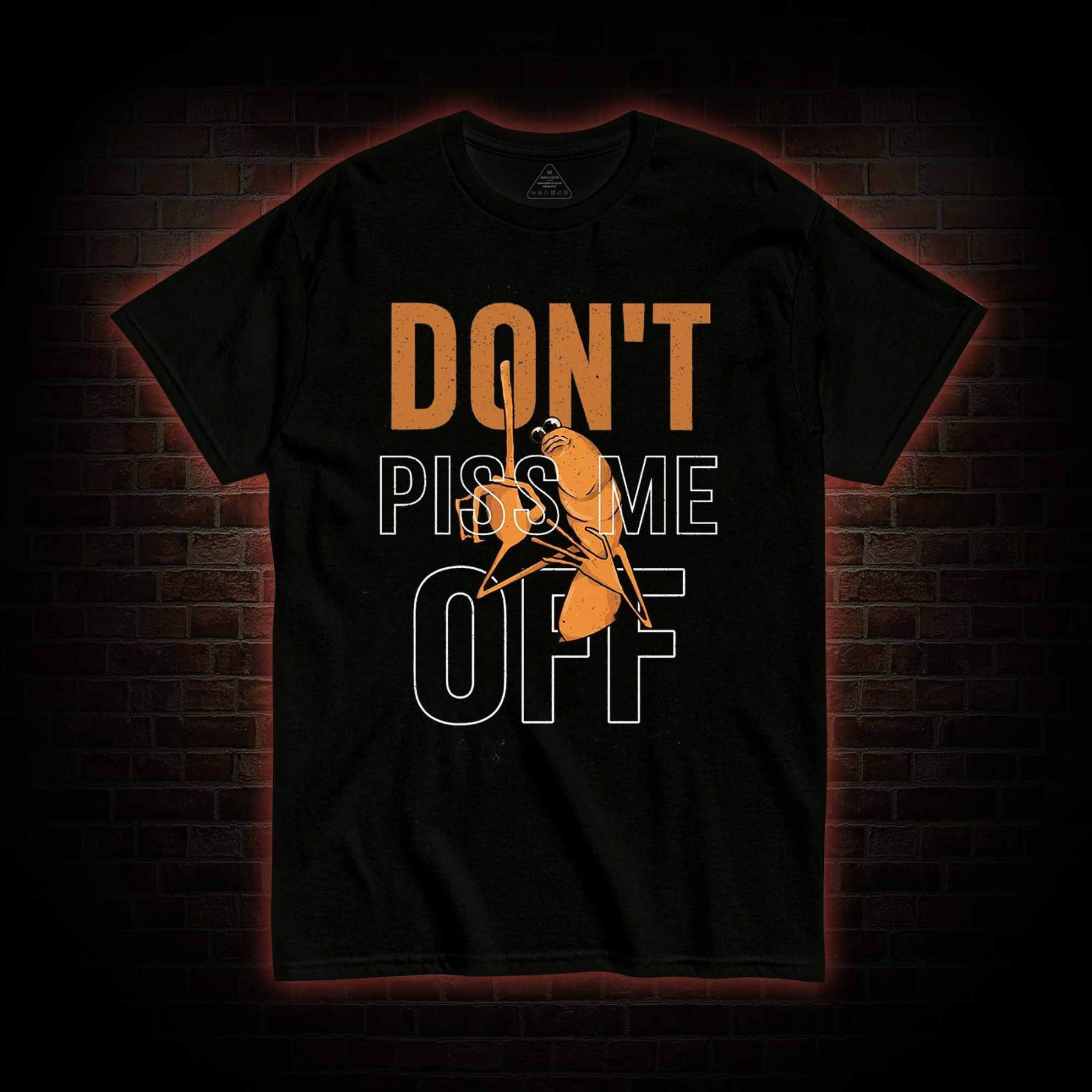 Don't Piss Me Off T-shirt
