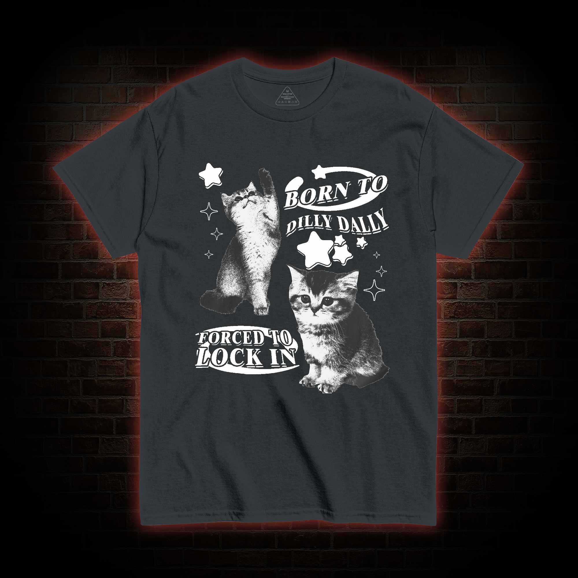Born to Dilly Dally Forced to Lock on T-shirt