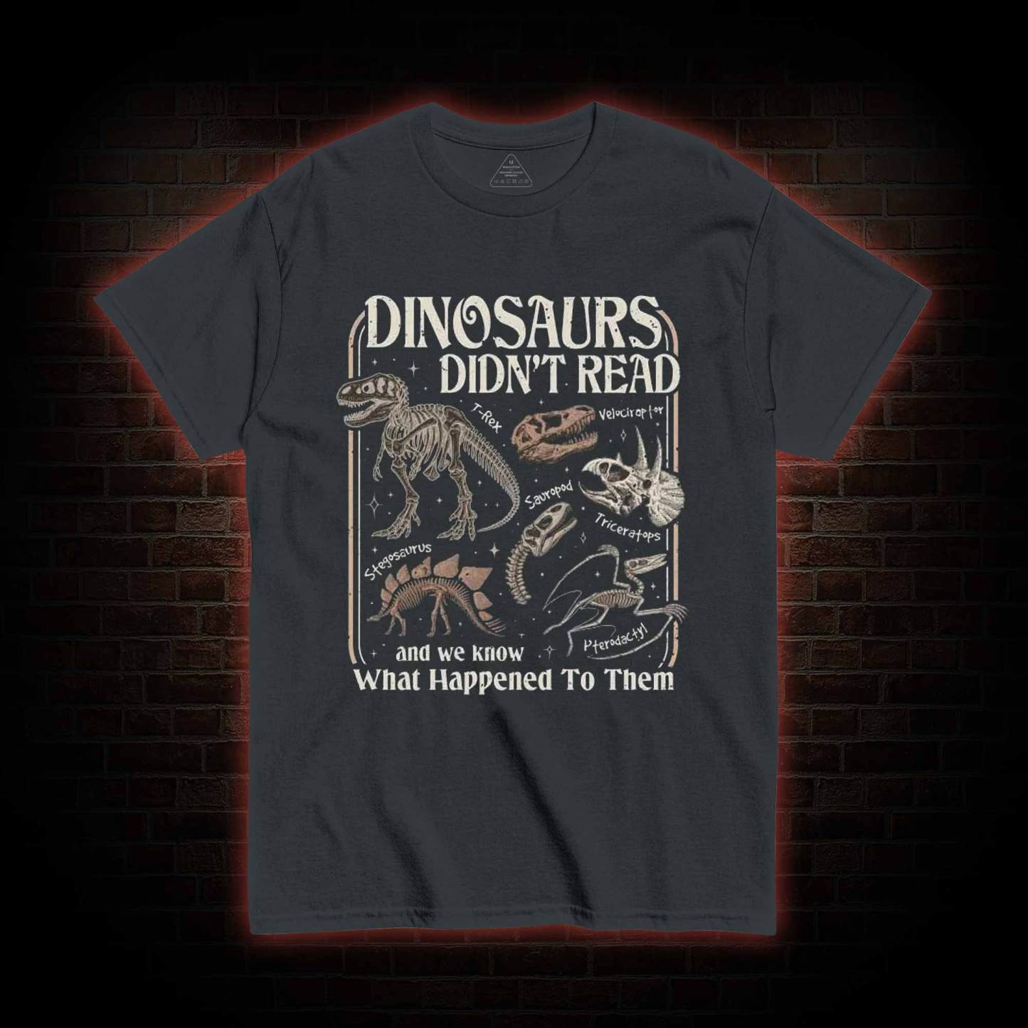 Dinosaurs Didn't Read T-shirt