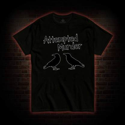 Attempted Murder T-shirt