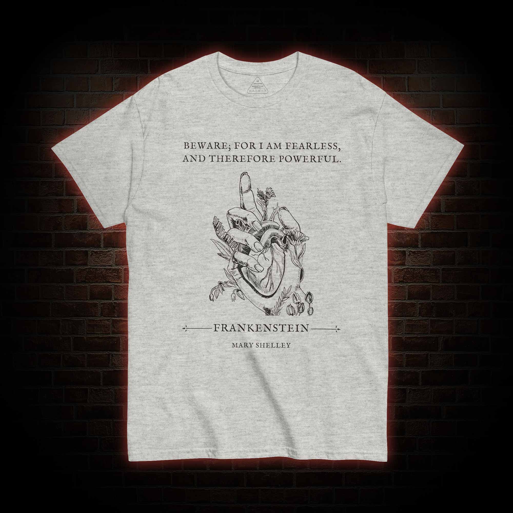 For I am Fearless and Therefore Powerful T-shirt