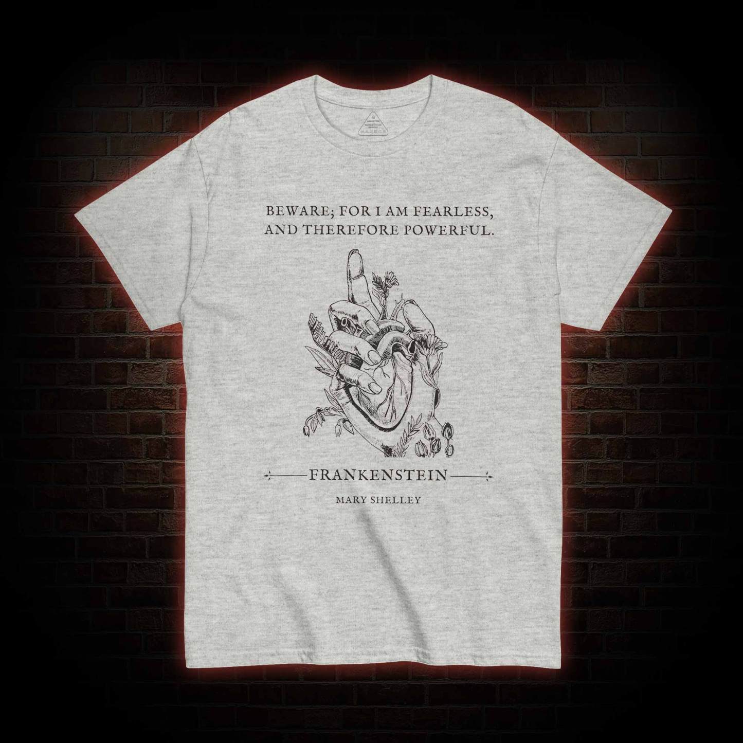 For I am Fearless and Therefore Powerful T-shirt