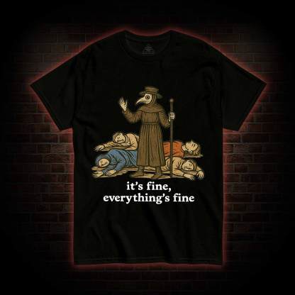 It's Fine Everything's Fine T-shirt