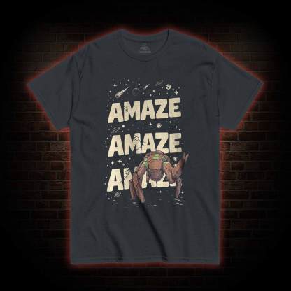 Amaze! Amaze! Amaze! T-shirt