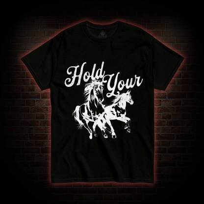 Hold Your Horses T-shirt