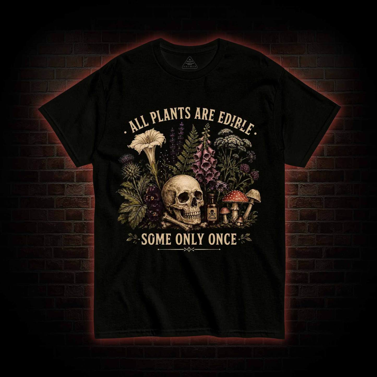 All Plants are Edible Some Only Once T-shirt
