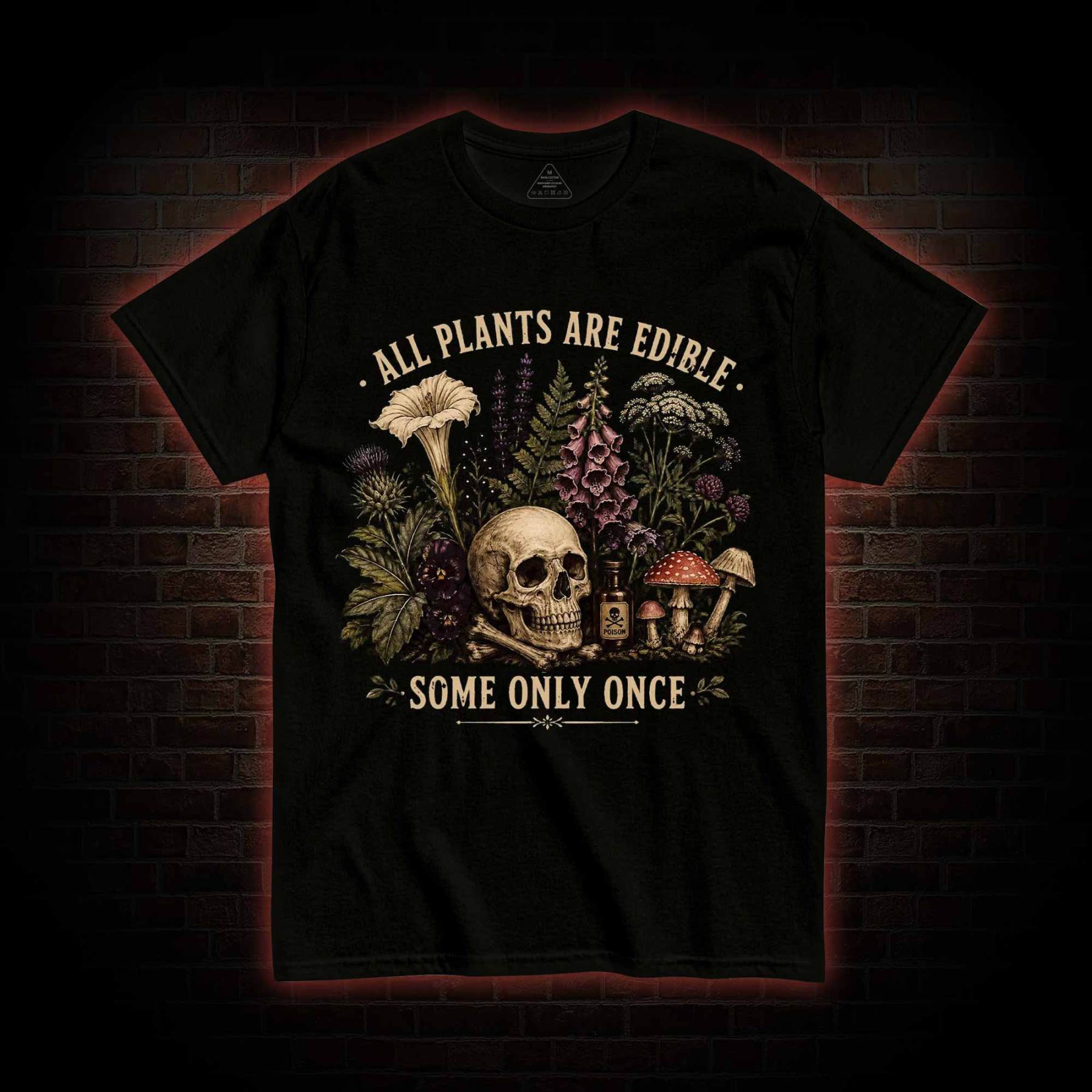 All Plants are Edible Some Only Once T-shirt
