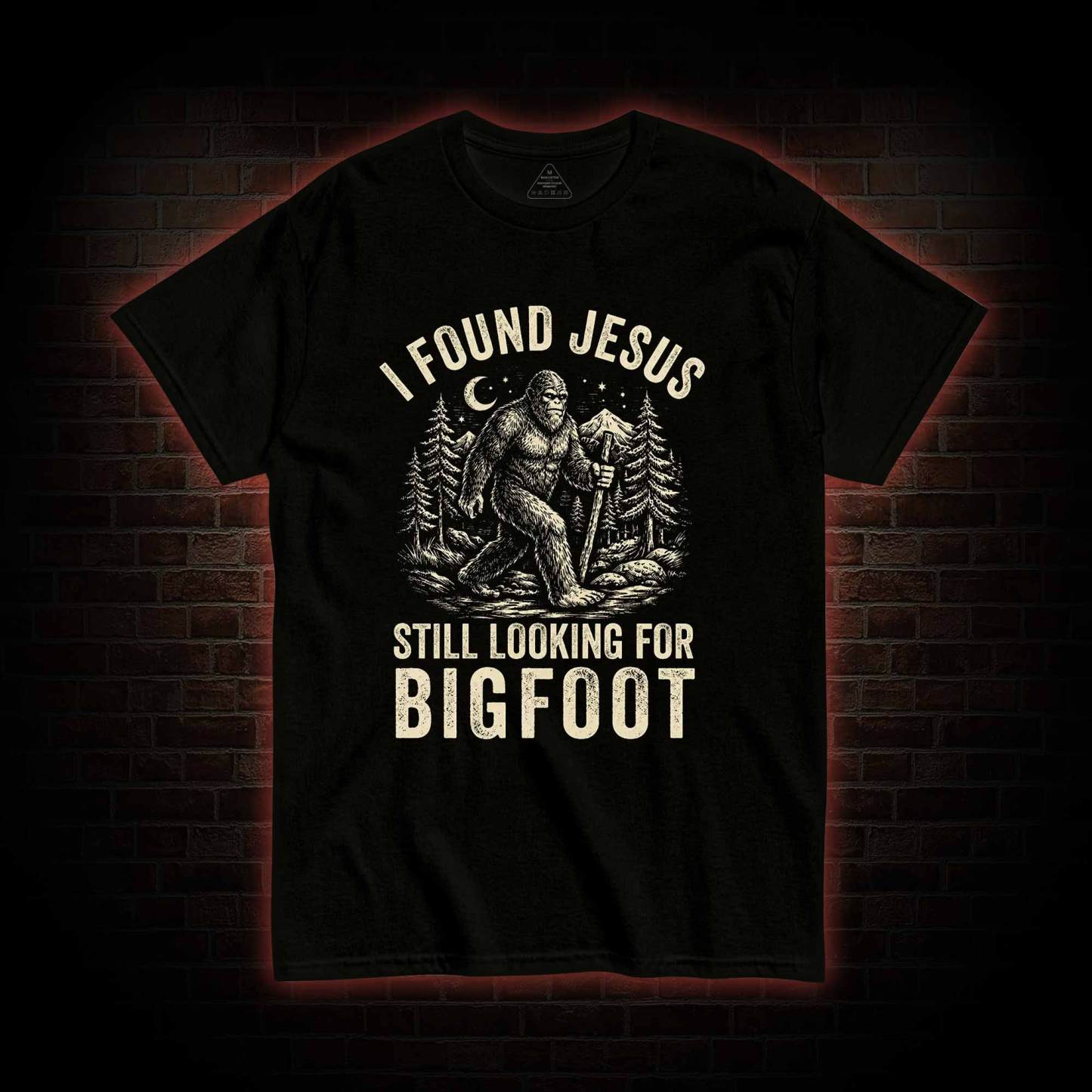 I Found Jesus Still Looking for Bigfoot T-shirt