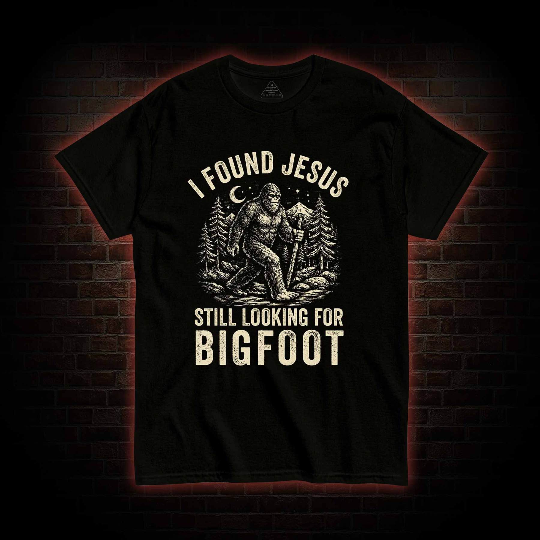 I Found Jesus Still Looking for Bigfoot T-shirt