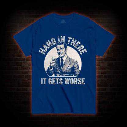 Hang in There T-shirt