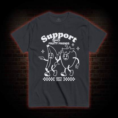 Support Your Fruity Friends T-shirt