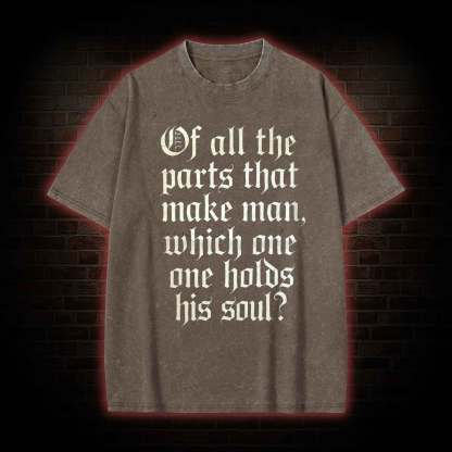 Of All the Parts That Make Man Washed T-shirt
