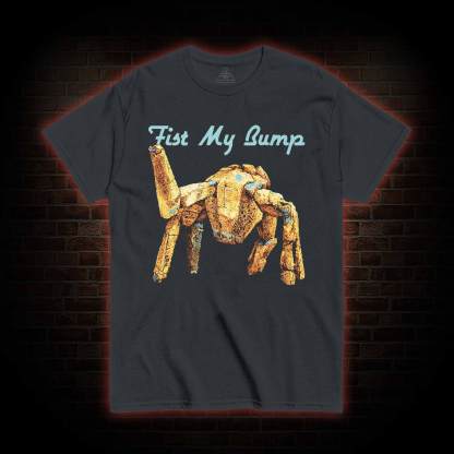 Fist My Bump T-shirt
