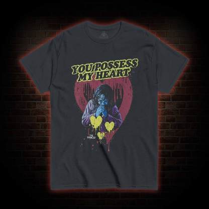 You Possess My Heart T-shirt