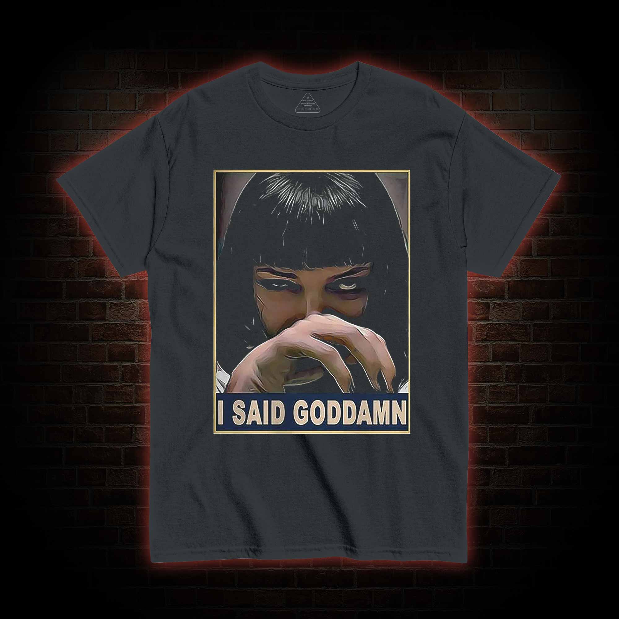 I Said Goddamn T-shirt