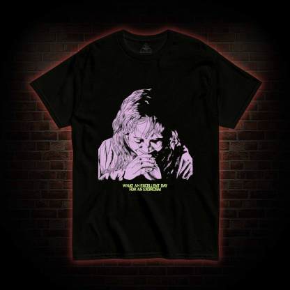 What an Excellent Day for an Exorcism T-shirt