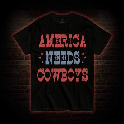 America Needs Cowboys T-shirt