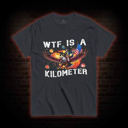 WTF is A Kilometer T-shirt