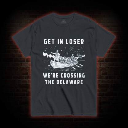 Get in Loser T-shirt