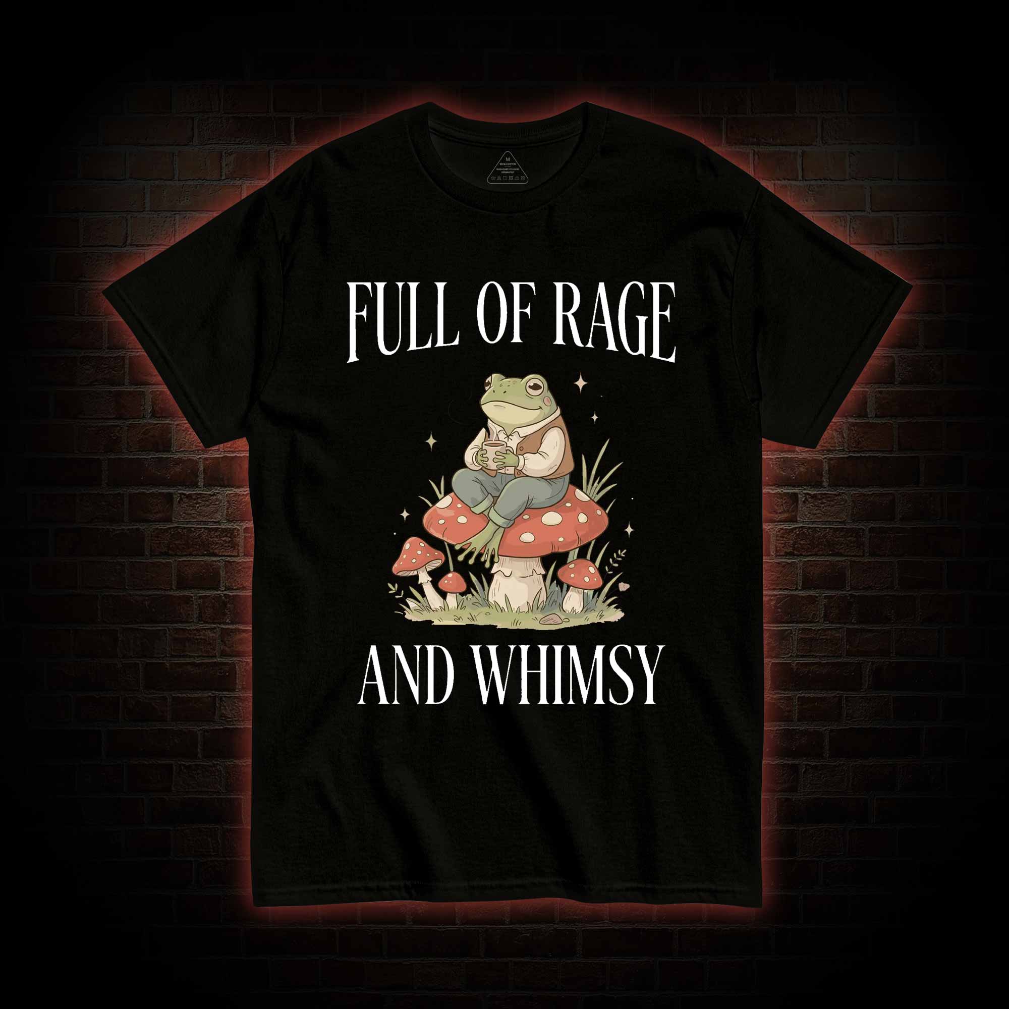 Full of Rage and Whimsy T-shirt